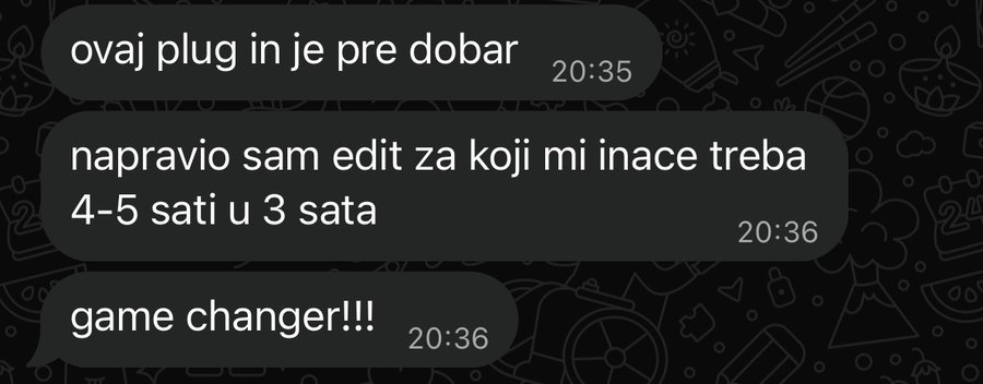 Poruka na WhatsAppu: napravio sam edit za koji mi inače treba 4 do 5 sati u 3 sata. Game changer.